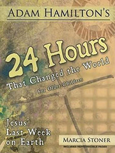 Adam Hamilton's 24 Hours That Changed the World for Children Aged 9-12 