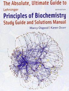 Absolute Ultimate Guide for Lehninger Principles of Biochemistry (Per chapter) 