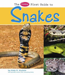 The Pebble First Guide to Snakes 