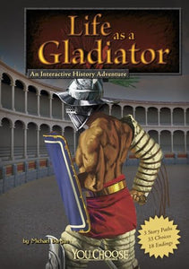 Life as a Gladiator: An Interactive History Adventure 