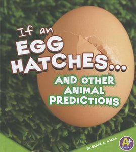 If an Egg Hatches... and Other Animal Predictions 