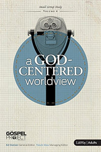 Gospel Project For Adults: A God-Centered Worldview 