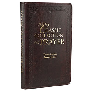 A Classic Collection on Prayer 