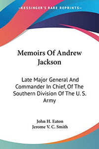 Memoirs Of Andrew Jackson 