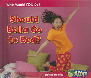 Should Bella Go to Bed? 