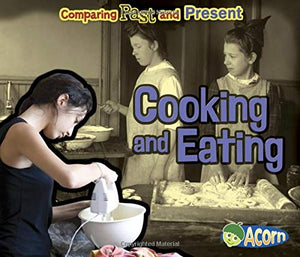 Comparing Past and Present Cooking and Eating Comparing Past and Present 