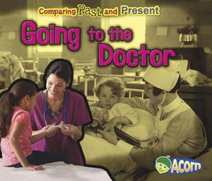 Going to the Doctor: Comparing Past and Present (Comparing Past and Present) 