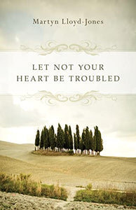 Let Not Your Heart Be Troubled 