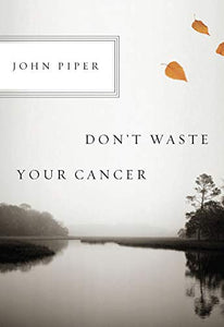 Don't Waste Your Cancer 