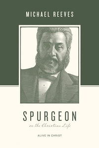 Spurgeon on the Christian Life 