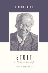 Stott on the Christian Life 