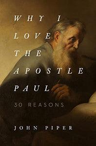 Why I Love the Apostle Paul 