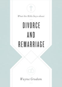 What the Bible Says about Divorce and Remarriage 