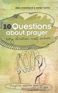 10 Questions about Prayer Every Christian Must Answer 