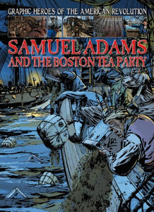 Samuel Adams and the Boston Tea Party 