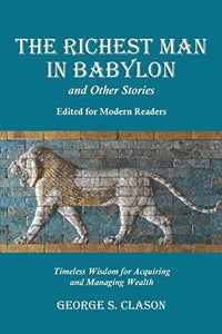 The Richest Man in Babylon and Other Stories, Edited for Modern Readers 