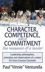 Character, Competence, and Commitment.the Measure of a Leader 