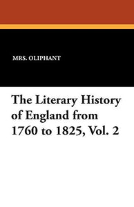 The Literary History of England from 1760 to 1825, Vol. 2 