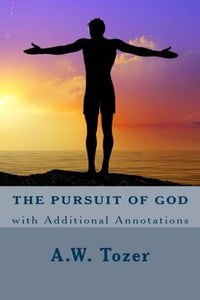 The Pursuit of God (with Additional Annotations) 