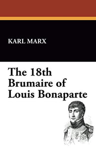 The 18th Brumaire of Louis Bonaparte 