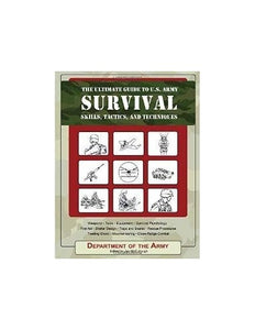 Ultimate Guide to U.S. Army Survival Skills, Tactics, and Techniques 