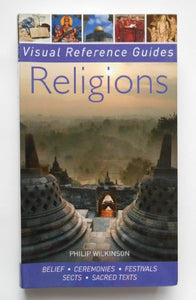 Religions: Belief, Ceremonies, Festivals, Sects, Sacred Texts (Visual Reference Guides) 