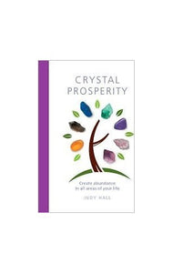 Crystal Prosperity: Create Abundance in All Areas of Your Life 