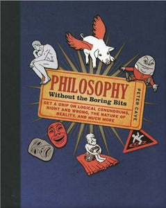 Philosophy: Without the Boring Bits 