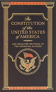 The Constitution of the United States of America and Selected Writings of the Founding Fathers (Barnes & Noble Collectible Editions) 