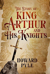 The Story of King Arthur and His Knights 