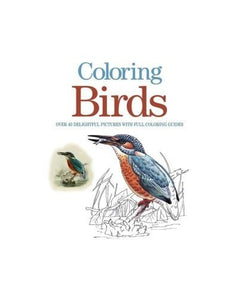 Coloring Birds, Over 40 Delightful Pictures with Full Coloring Guides 