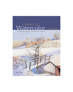 Complete Watercolor Course: 35 Practical Lessons, Expert Hints, and Tips 