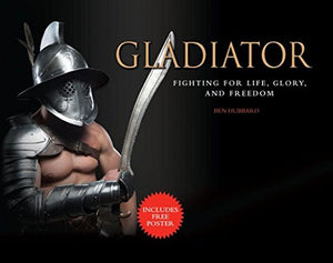 Gladiator, Fighting for Life, Glory, & Freedom 