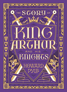 The Story of King Arthur and His Knights (Barnes & Noble Collectible Editions) 