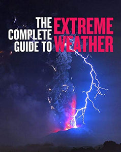 The Complete Guide to Extreme Weather 