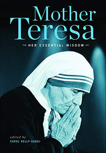 Mother Teresa: Her Essential Wisdom 