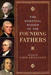 The Essential Wisdom of the Founding Fathers - (Revised) 