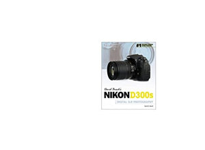 David Busch's Nikon D300s Guide to Digital SLR Photography 