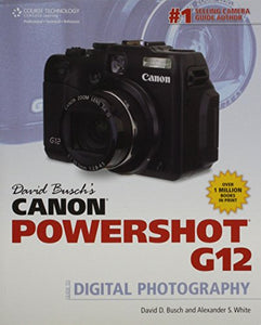 David Busch's Canon Powershot G12 Guide to Digital Photography 