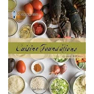 Le Cordon Bleu Cuisine Foundations: Classic Recipes 