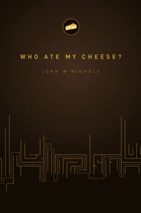 Who Ate My Cheese? 