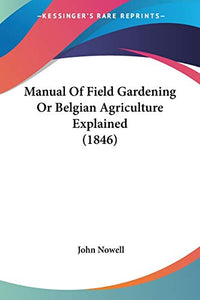 Manual Of Field Gardening Or Belgian Agriculture Explained (1846) 