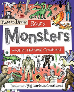 How to Draw Scary Monsters and Other Mythical Creatures 