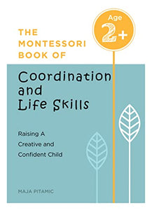 The Montessori Book of Coordination and Life Skills 