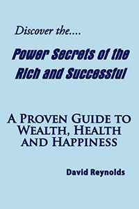 Discover the Power Secrets of the Rich and Successful 