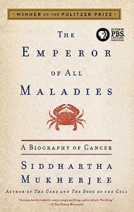 The Emperor of All Maladies: A Biography of Cancer 