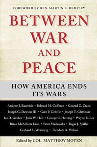 Between War and Peace: How America Ends Its Wars 