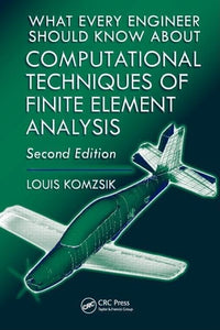 What Every Engineer Should Know about Computational Techniques of Finite Element Analysis 