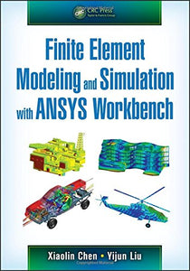 Finite Element Modeling and Simulation with ANSYS Workbench 