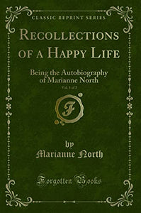 Recollections of a Happy Life, Vol. 1 of 2 